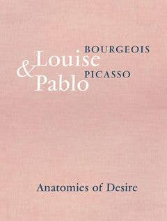 ARTBOOK | D.A.P. - Louise Bourgeois & Pablo Picasso: Anatomies of Desire