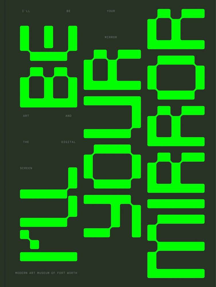 I’ll Be Your Mirror: Art and the Digital Screen by Alison Hearst, Marla Price, Omar Kholeif, Tina Rivers Ryan, John Suler - PMA Store at the Portland Museum of Art, Maine