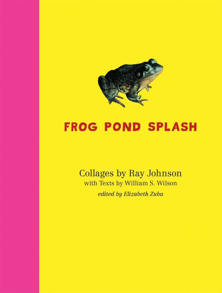 Ray Johnson and William S. Wilson: Frog Pond Splash: Collages by Ray Johnson with Texts by William S. Wilson cover image