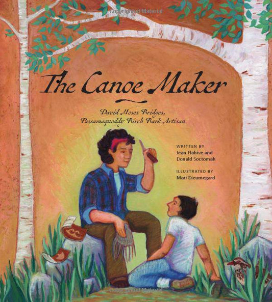 The Canoe Maker: David Moses Bridges by Jean Flahive, Donald Soctomah , ill: Mari Dieumegard - PMA Store at the Portland Museum of Art, Maine