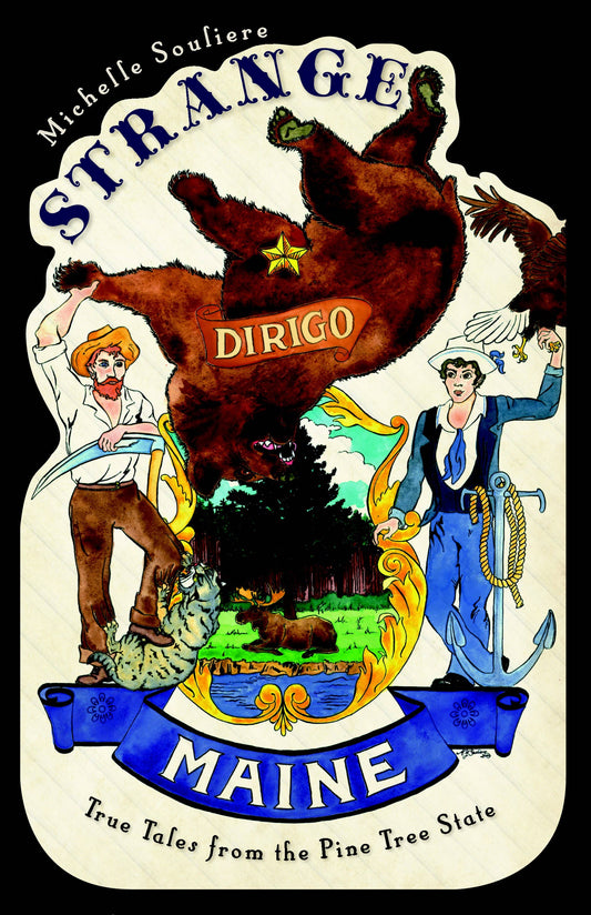 Arcadia Publishing - Strange Maine: True Tales from the Pine Tree State
