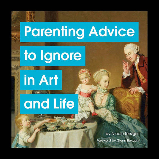 Chronicle Books - Parenting Advice to Ignore in Art and Life - PMA Store at the Portland Museum of Art, Maine