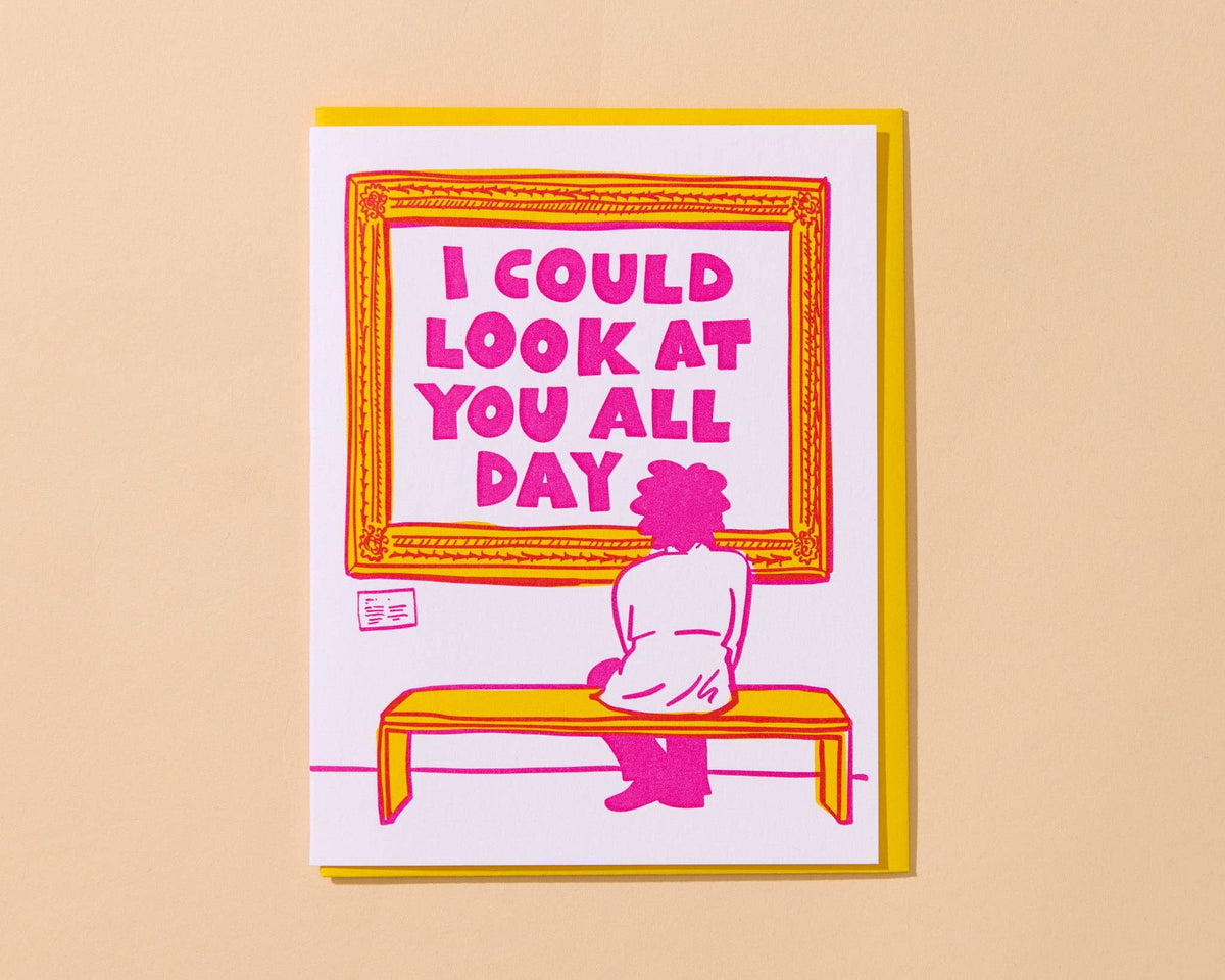 And Here We Are - Letterpress Love Card—Could Look at You All Day (Art Museum)