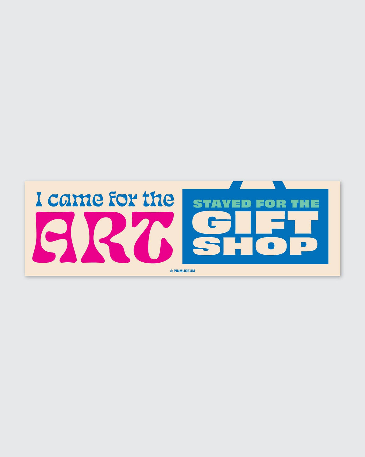 Pin Museum - Stayed for the Gift Shop • Bumper Sticker