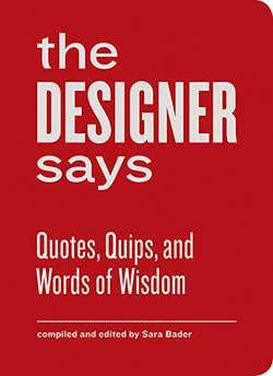 Chronicle Books - Designer Says (Words of Wisdom) - PMA Store at the Portland Museum of Art, Maine