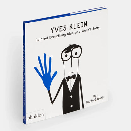 Phaidon - Yves Klein Painted Everything Blue And Wasn't Sorry - PMA Store at the Portland Museum of Art, Maine