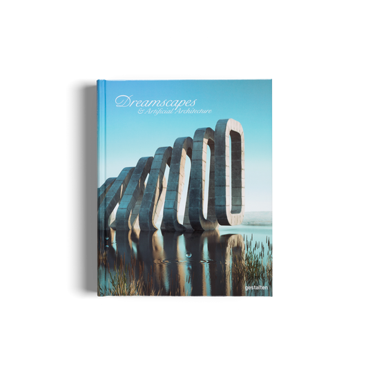 gestalten & teNeues - Dreamscapes & Artificial Architecture