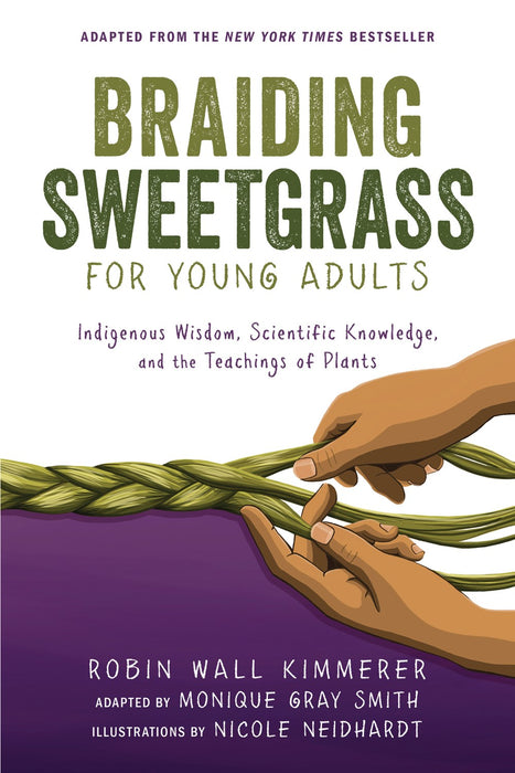 Braiding Sweetgrass for Young Adults Robin Wall Kimmerer, Monique Gray Smith, Nicole Neidhardt