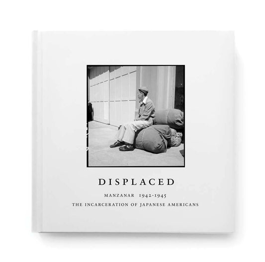 Displaced: Manzanar 1942–1945: The Incarceration of Japanese Americans cover image