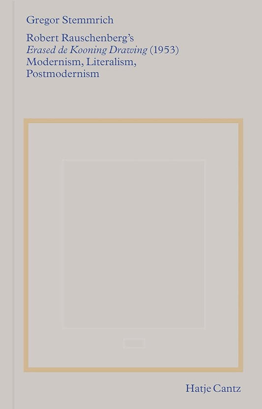Robert Rauschenberg's »Erased de Kooning Drawing« (1953): Modernism, Literalism, Postmodernism cover image