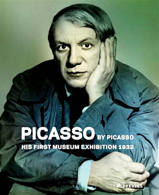 Picasso By Picasso: His First Museum Exhibition 1932: His First Exhibition 1932 cover image