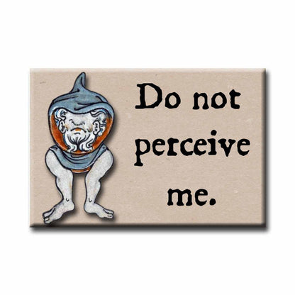 ChicalooKate - Medieval Marginalia Do Not Perceive Me Refrigerator Magnet