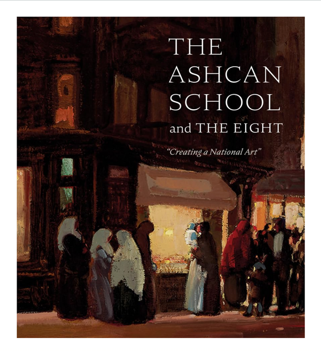 The Ashcan School and The Eight: "Creating a National Art" BOOK