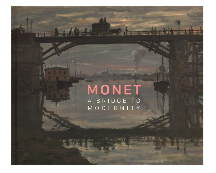 Monet: A Bridge to Modernity Hardcover