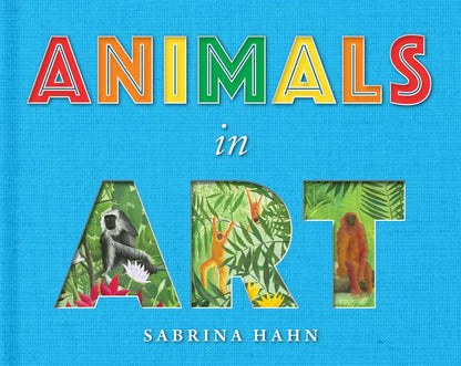 Simon & Schuster - Animals in Art by Sabrina Hahn: Board Books; 64 pages / English - PMA Store at the Portland Museum of Art, Maine