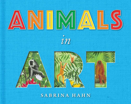 Simon & Schuster - Animals in Art by Sabrina Hahn: Board Books; 64 pages / English - PMA Store at the Portland Museum of Art, Maine
