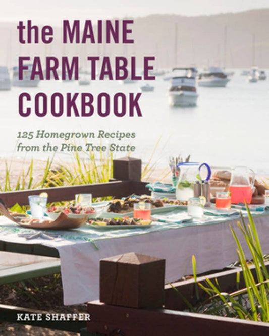The Maine Farm Table Cookbook - Kate Shaffer: Paperback - PMA Store at the Portland Museum of Art, Maine