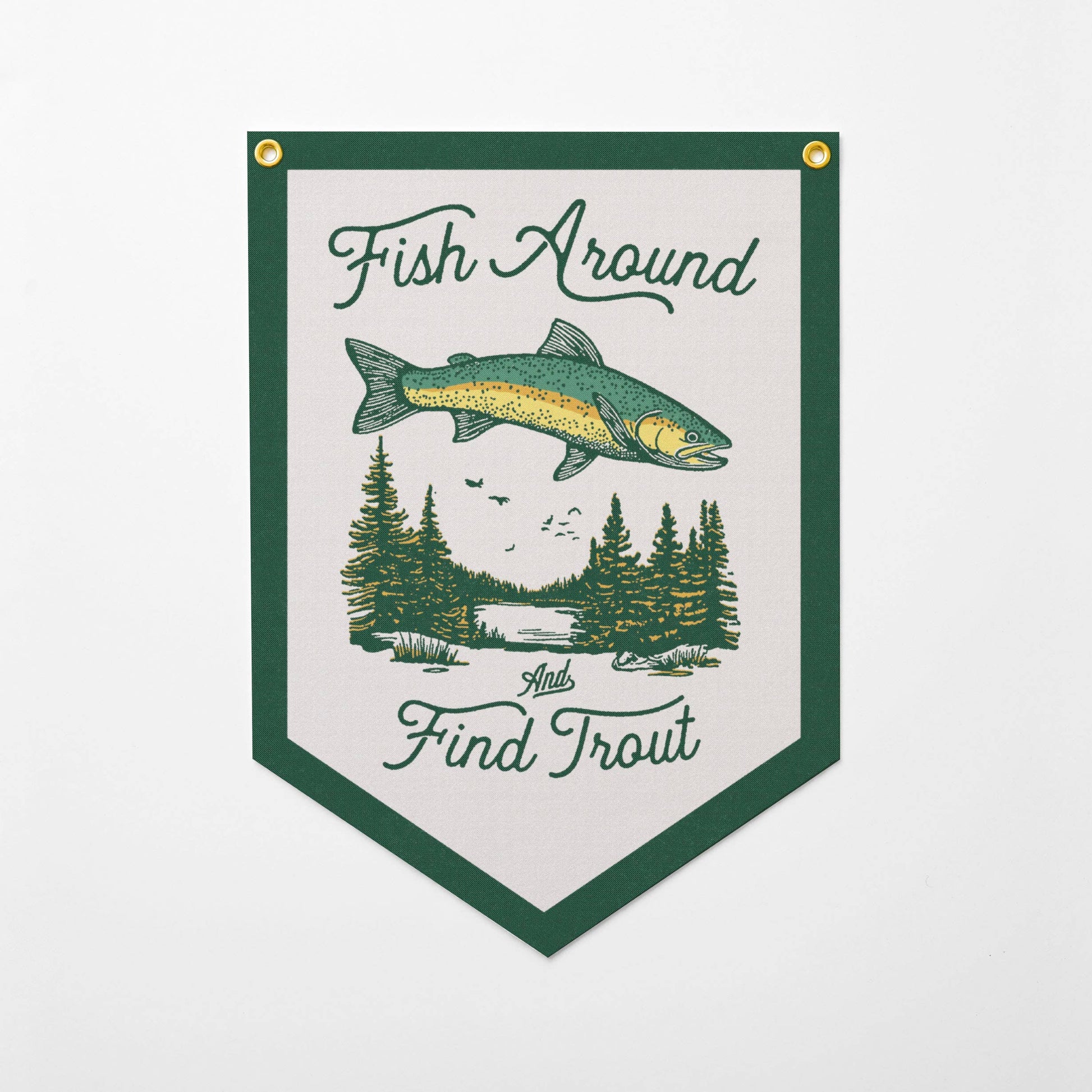 Benoit's Design Co. - Fish Around And Find Trout Felt Camp Flag - PMA Store at the Portland Museum of Art, Maine
