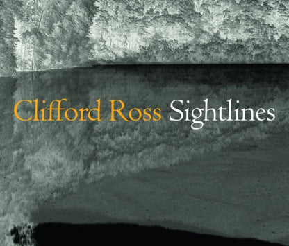 Clifford Ross: Sightlines Ed. by Jessica May, Contributions by David M. Lubin and Alexander Nemerov - PMA Store at the Portland Museum of Art, Maine