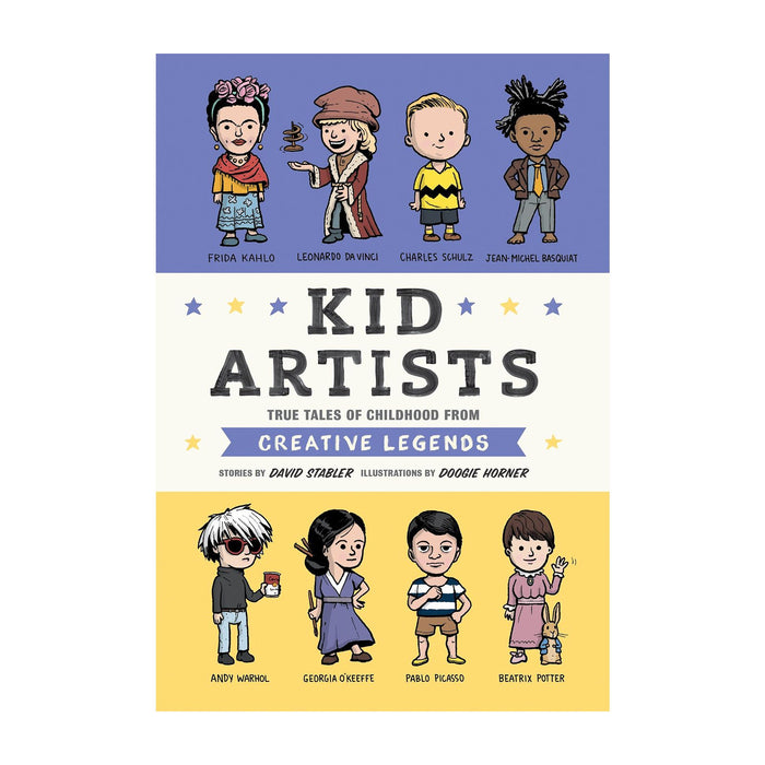 Kid Artists: True Tales of Childhood from Creative Legends