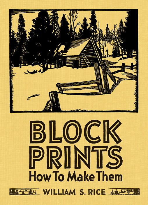 Block Prints: How To Make Them, by William S. Rice (b-print, P)